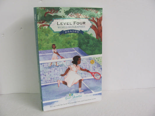 Level 4 World Biographies Good and the Beautiful 4th Grade Reading Textbooks