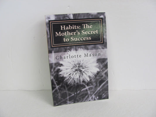 Habits: The Mother's Secret to Succ Charlotte Mason Pre-Owned Educator Resources