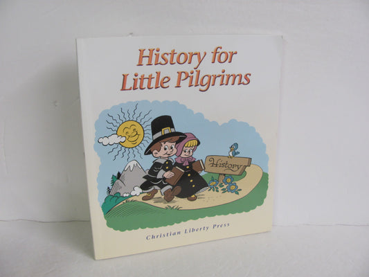 History for Little Pilgrims Christian Liberty Elementary History Textbooks