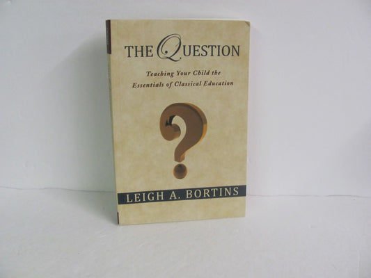 The Question CCMM Pre-Owned Bortins Classical Conversations